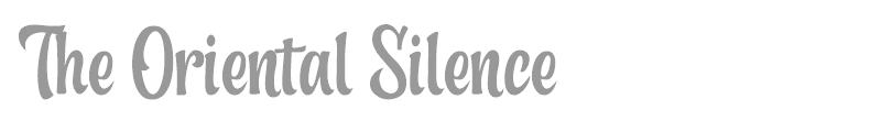 The Oriental Silence